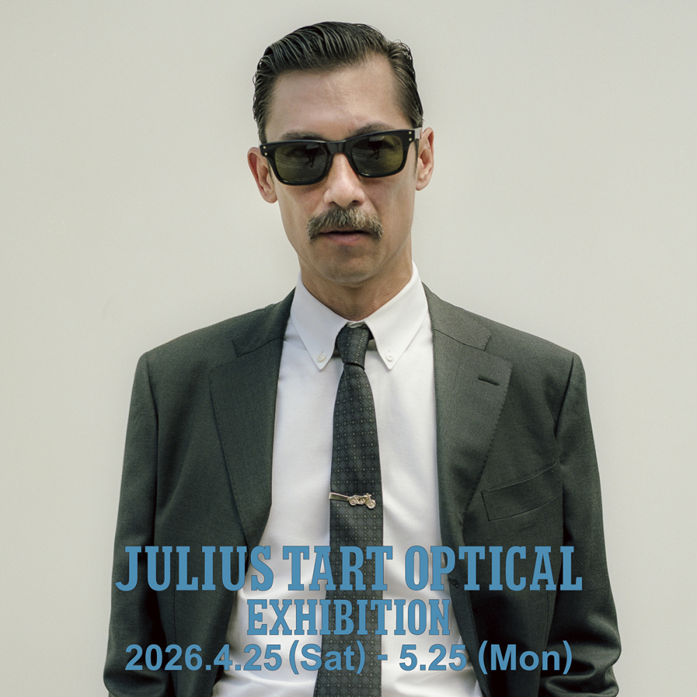 【JULIUS　TART　OPTICAL　EXHIBITION】POP UP
