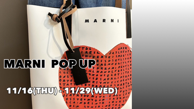 -【 MARNI/マルニ 】 POP UP 開催 のお知らせ-